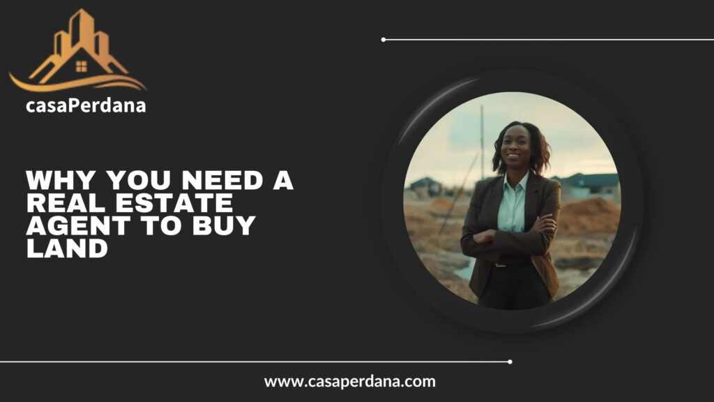 Why You Need a Real Estate Agent to Buy Land