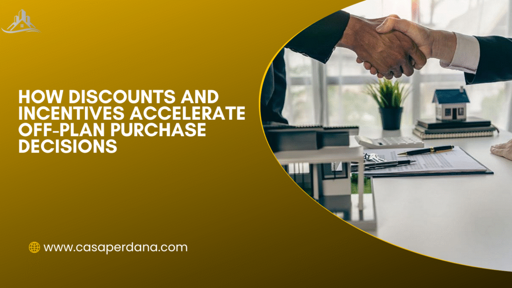 How Discounts and Incentives Accelerate Off-plan Purchase Decisions